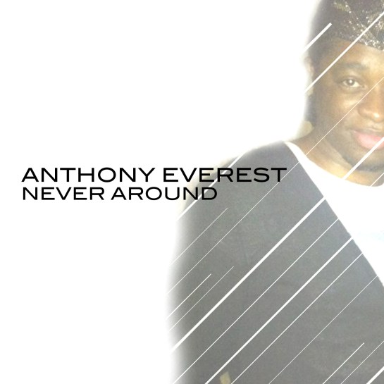 Anthony Everest - 'Never Around Ep'